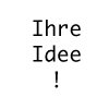 Ihre Idee z�hlt